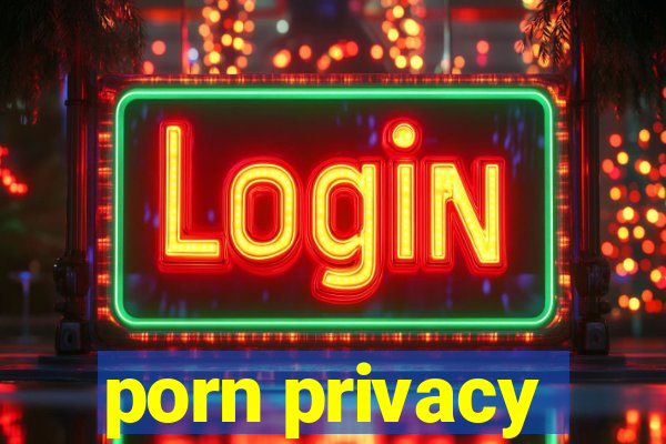porn privacy